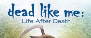 Dead Like Me: Life After Death background