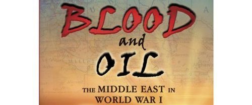 Blood and Oil: The Middle East in World War I background