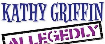Kathy Griffin: Allegedly background