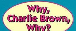 Why, Charlie Brown, Why? background