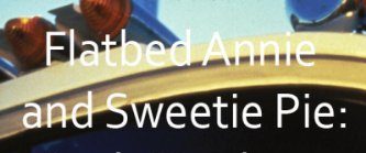 Flatbed Annie & Sweetiepie: Lady Truckers background