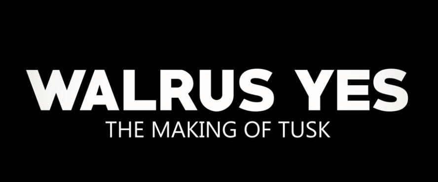 Walrus Yes: The Making of Tusk background