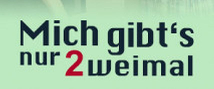 Mich gibt's nur zweimal background