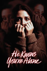 He Knows You're Alone poster