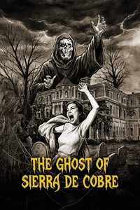 The Ghost of Sierra de Cobre