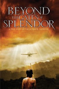 Beyond the Gates of Splendor poster