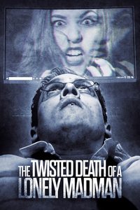 The Twisted Death of a Lonely Madman poster