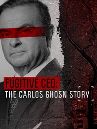 Fugitive: The Curious Case of Carlos Ghosn poster
