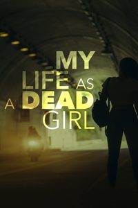 My Life as a Dead Girl poster