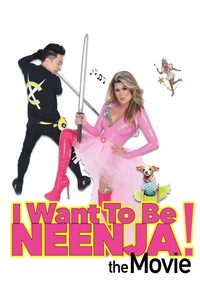 I Want to Be Neenja! The Movie poster