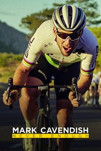 Mark Cavendish: Never Enough poster