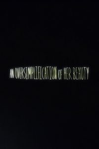 An Oversimplification of Her Beauty