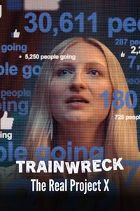 Trainwreck: The Real Project X poster