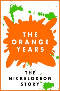 The Orange Years: The Nickelodeon Story poster