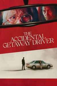 The Accidental Getaway Driver poster