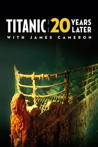 Titanic: 20 Years Later with James Cameron poster