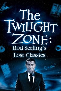 The Twilight Zone: Rod Serling's Lost Classics