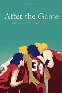 After the Game: A 20 Year Look at Three Former Athletes poster