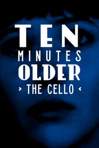 Ten Minutes Older: The Cello poster