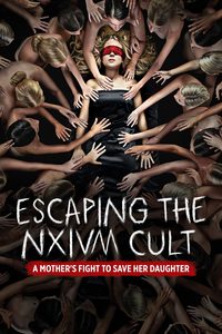 Escaping the NXIVM Cult: A Mother's Fight to Save Her Daughter poster