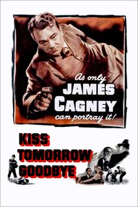 Kiss Tomorrow Goodbye poster