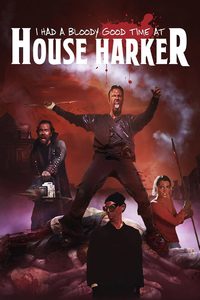 I Had A Bloody Good Time At House Harker poster