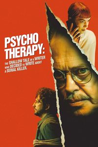 Psycho Therapy: The Shallow Tale of a Writer Who Decided to Write about a Serial Killer poster