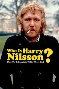 Who Is Harry Nilsson (And Why Is Everybody Talkin' About Him?) poster