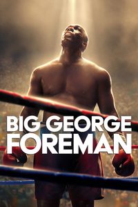 Big George Foreman: The Miraculous Story of the Once and Future Heavyweight Champion of the World poster