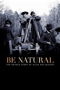 Be Natural: The Untold Story of Alice Guy-Blaché poster