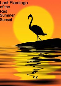 Last Flamingo of the Red Summer Sunset