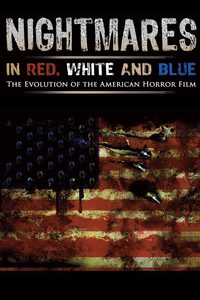 Nightmares in Red, White and Blue: The Evolution of the American Horror Film poster