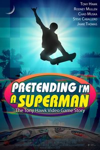 Pretending I'm a Superman: The Tony Hawk Video Game Story poster