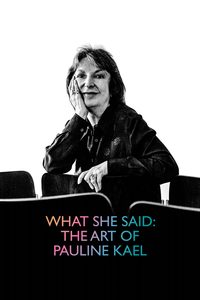 What She Said: The Art of Pauline Kael poster