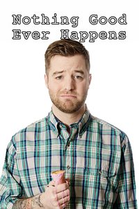 Nothing Good Ever Happens poster