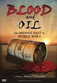 Blood and Oil: The Middle East in World War I