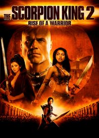 The Scorpion King 2: Rise of a Warrior poster