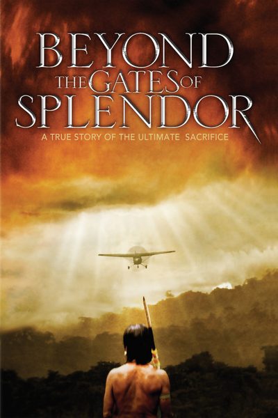Beyond the Gates of Splendor poster