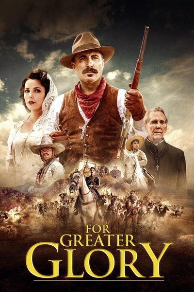 For Greater Glory: The True Story of Cristiada poster
