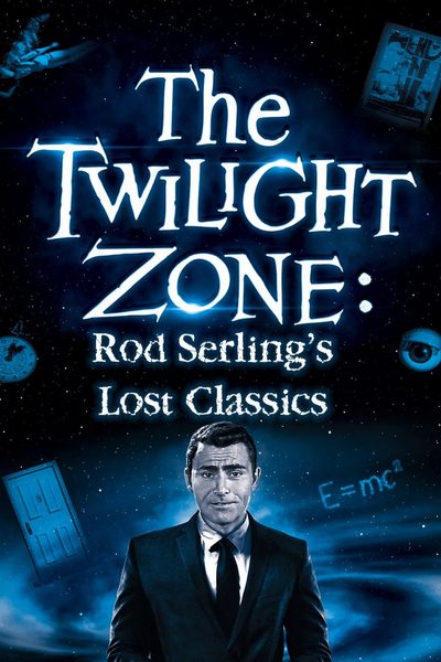 The Twilight Zone: Rod Serling's Lost Classics poster