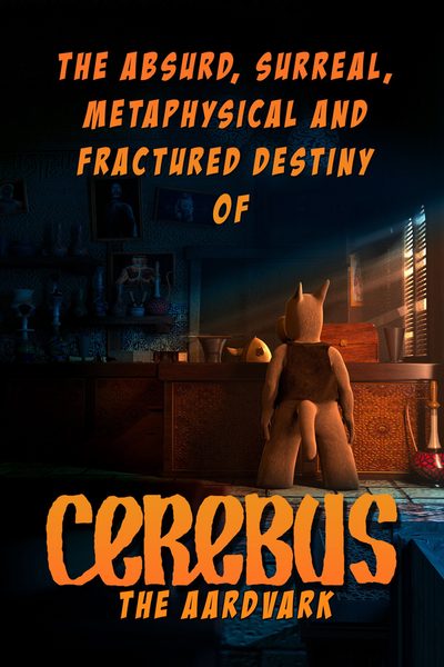 The Absurd, Surreal, Metaphysical and Fractured Destiny of Cerebus the Aardvark poster