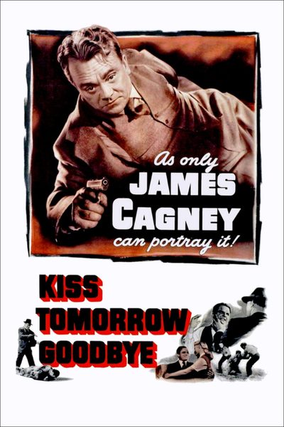 Kiss Tomorrow Goodbye poster