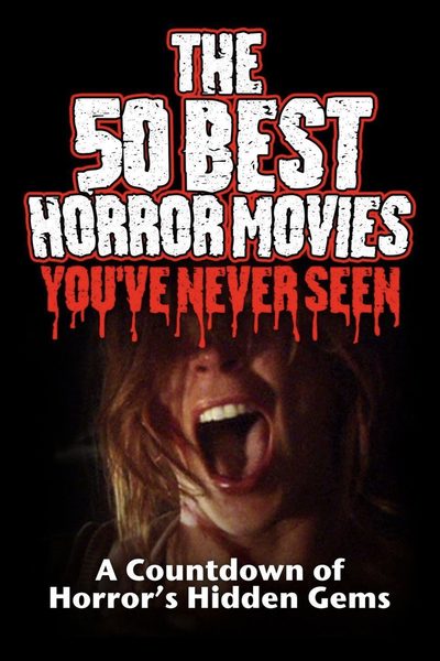 The 50 Best Horror Movies You've Never Seen poster