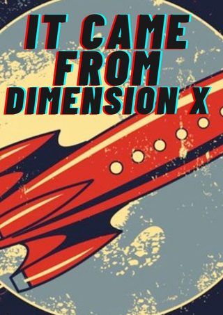 It Came from Dimension X still 8