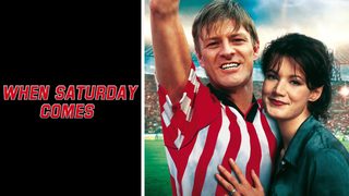 When Saturday Comes still 1