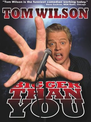 Tom Wilson: Bigger Than You still 1