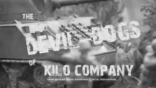 The Devil Dogs of Kilo Company still 2