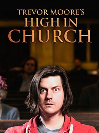 Trevor Moore: High in Church still 1
