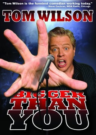 Tom Wilson: Bigger Than You still 2