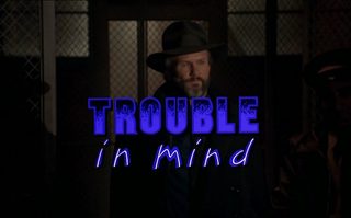 Trouble in Mind still 4